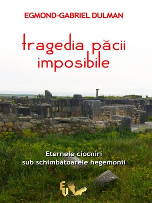 cover image of Tragedia păcii imposibile. Eternele ciocniri sub schimbătoarele hegemonii